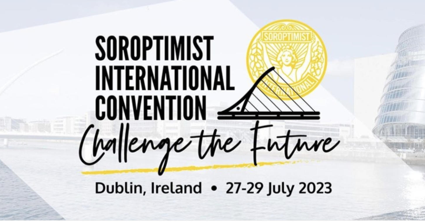 SOROPTIMIST INTERNATIONAL CONVENTION JULY 2023 DUBLIN IRELAND Early
